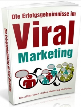 Die Erfolgsgeheimnisse im Viral Marketing