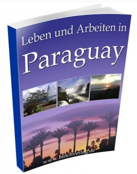 Leben und Arbeiten in Paraguay - Richtig Auswandern