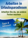 Arbeiten in Urlaubsparadiesen - Arbeiten Sie da, wo andere Ferien machen